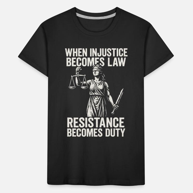 Wenn Unrecht Zu Recht Wird, Wird Widerstand Kinder Premium Bio T-Shirt