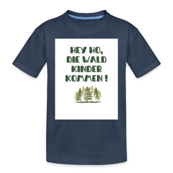 Hey Ho die Wald Kinder kommen - Kinder Premium Bio T-Shirt - Navy - Vorne