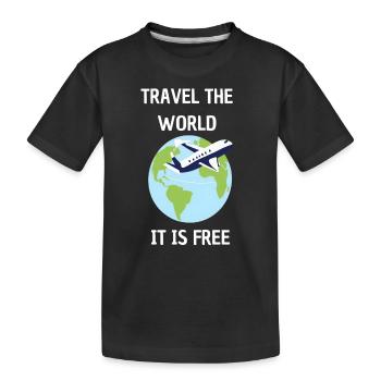 !TRAVEL THE WORLD, ITS FREE! - Kids' Premium Organic T-Shirt - black - Front