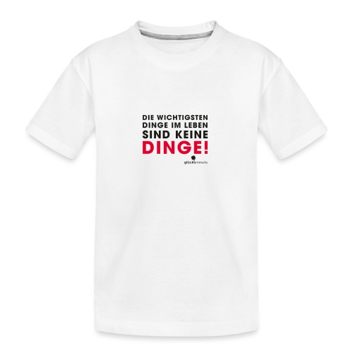 Motiv DINGE schwarze Schrift - Teenager Premium Bio T-Shirt