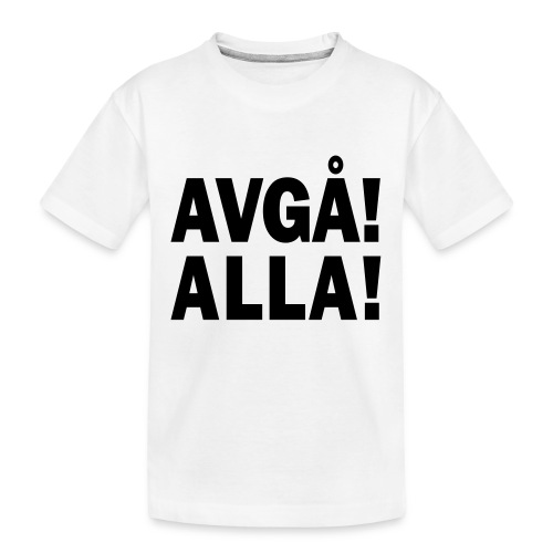 Avgå - Alla! - Ekologisk premium-T-shirt tonåring
