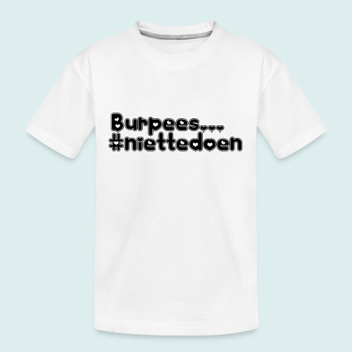 burpees niettedoen - Teenager premium biologisch T-shirt