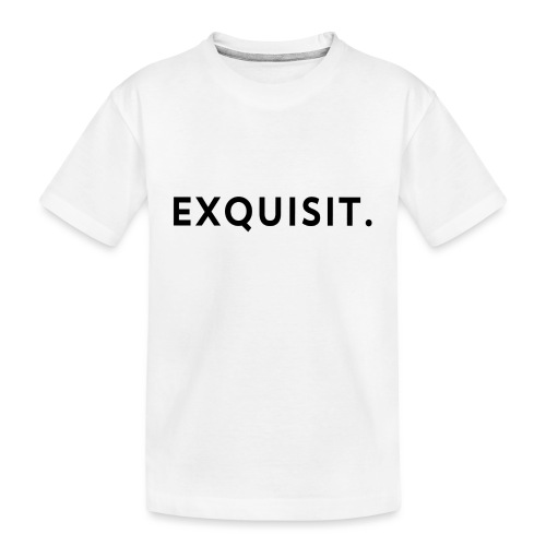 Exquisit - Teenager Premium Bio T-Shirt