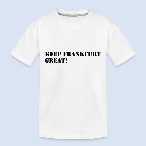 Keep Frankfurt Great #Supporter #Fans #Trump - Teenager Premium Bio T-Shirt