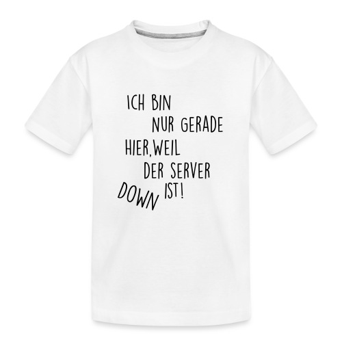 Server Spruch - Teenager Premium Bio T-Shirt