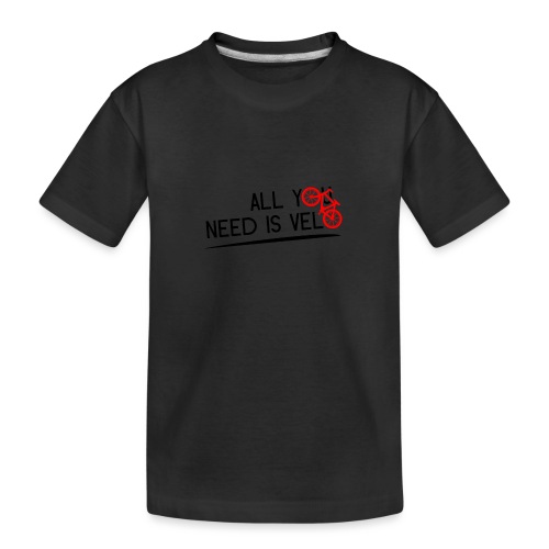 ALL YOU NEED IS VELO ! (noir) - T-shirt bio Premium Ado