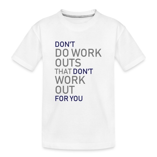 Don't do workouts - Teenager Premium Organic T-Shirt