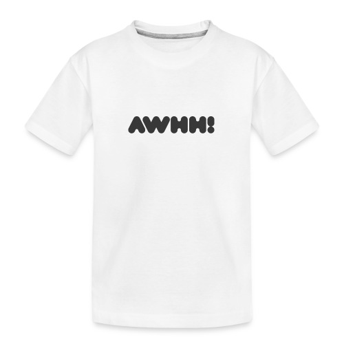 awhh - Teenager Premium Bio T-Shirt