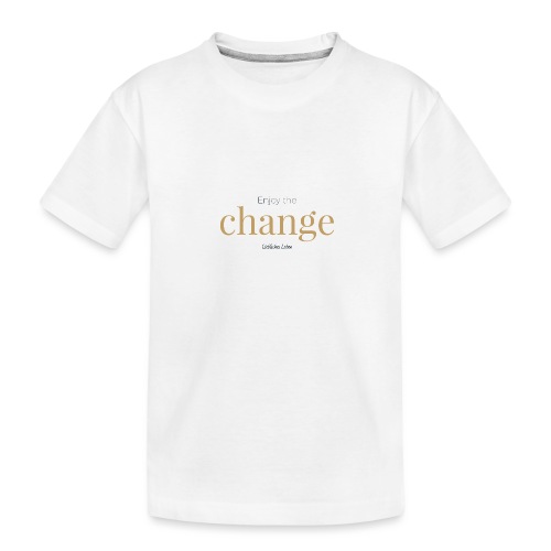 Liebliche Kollektion: Enjoy the Change - Teenager Premium Bio T-Shirt