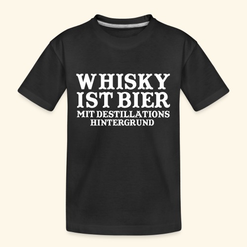 Whisky ist Bier mit Destillationshintergrund - Teenager Premium Bio T-Shirt