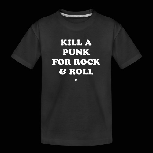 Kill a punk for Rock & Roll - T-shirt bio Premium Ado