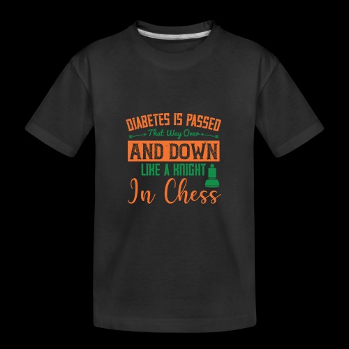 Diabetes is passed that way over and down, like a - T-shirt bio Premium Ado