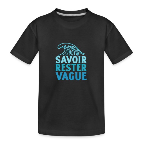 IL FAUT SAVOIR RESTER VAGUE (surf, vacances) - Premium økologisk T-skjorte for tenåringer