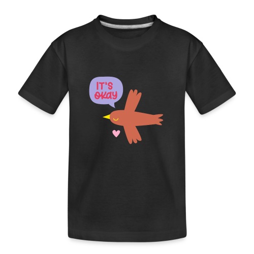 IT'S OKAY! singt ein kleiner braune Vogel - Teenager Premium Bio T-Shirt