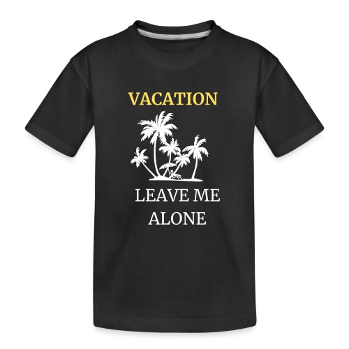 Mam urlop - zostaw mnie wspokoju - Ekologiczna koszulka młodzieżowa Premium