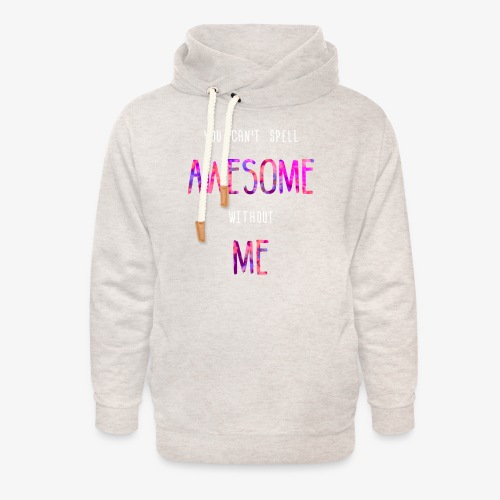 You can't spell AWESOME without ME - Unisex Shawl Collar Hoodie