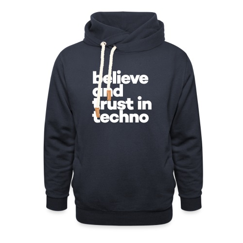 Believe and trust in Techno - Uniseks sjaalkraag hoodie