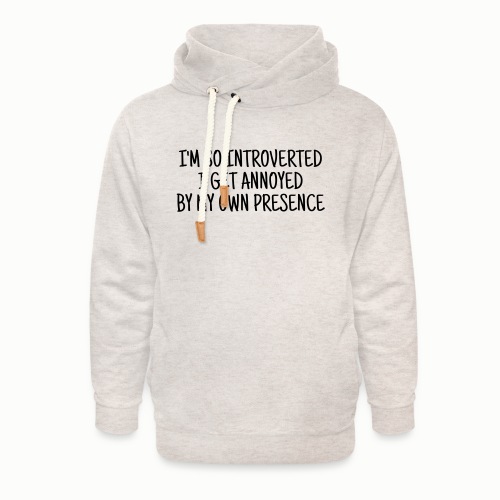 I'm so introverted… - Unisex Shawl Collar Hoodie