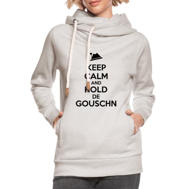 Keep calm and hold de Gouschn - Schalkragen Hoodie