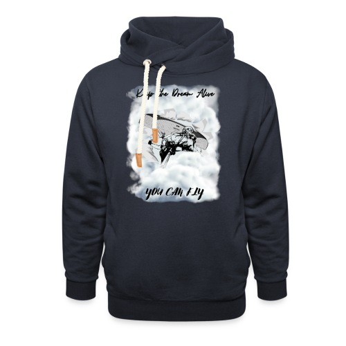 Keep the dream alive. You can fly In the clouds - Unisex Shawl Collar Hoodie