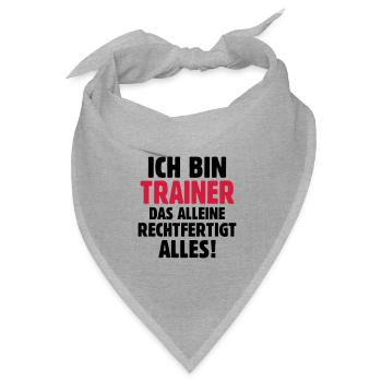 Ich bin Trainer das rechtfertigt alles - Fußball - Bandana Dreieckstuch - Grau meliert - Vorne