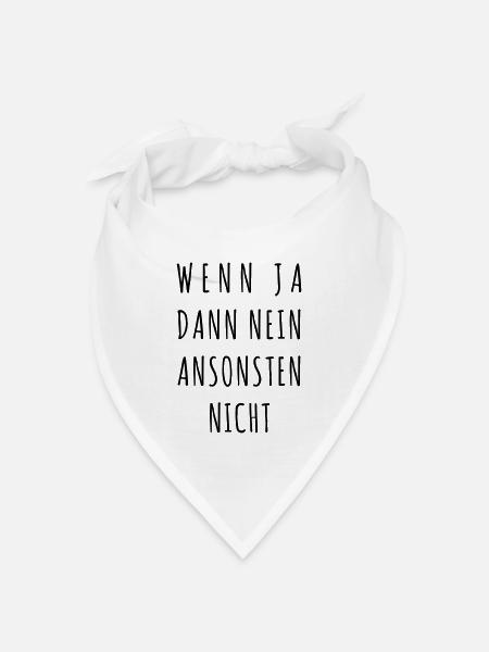 Wenn ja, dann nein, ansonsten nicht - Bandana Dreieckstuch - Weiß