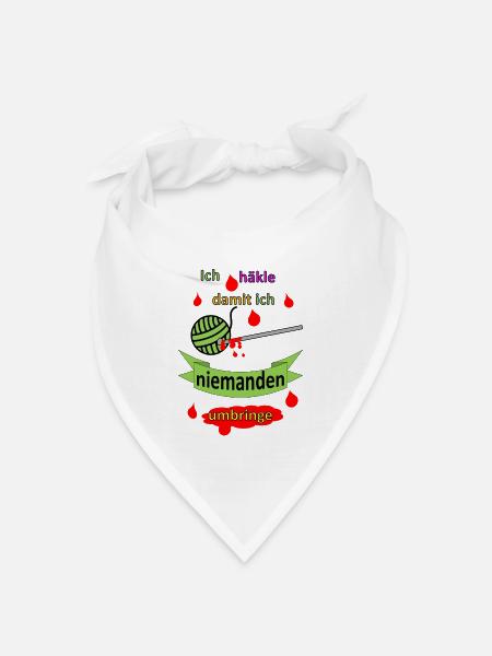 Ich häkle damit ich neimanden umbringe - Bandana Dreieckstuch - Weiß