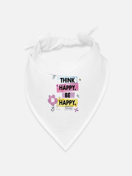 Think Happy, Be Happy - Bandana Dreieckstuch - Weiß
