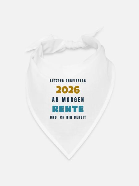Letzter Arbeitstag 2026 ab morgen Rente - Gift - Bandana Dreieckstuch - Weiß