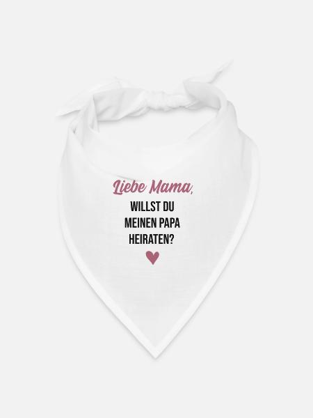 Liebe Mama willst du meinen Papa heiraten? - Bandana Dreieckstuch - Weiß