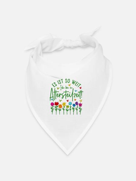 Es ist so weit Ich bin in Altersteilzeit - Blumen - Bandana Dreieckstuch - Weiß