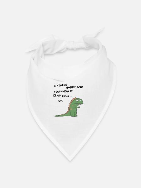 T-Rex if you're happy and you know it clap your oh - Bandana Dreieckstuch - Weiß