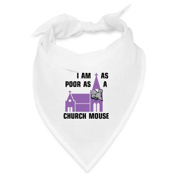 I am as poor as a church mouse - Bandana Dreieckstuch - Weiß - Vorne