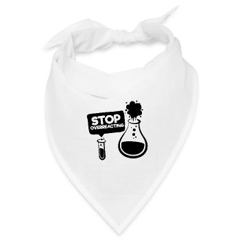 Hör auf, auf den Slogan der lustigen Chemie zu überreagieren - Bandana Dreieckstuch - Weiß - Vorne