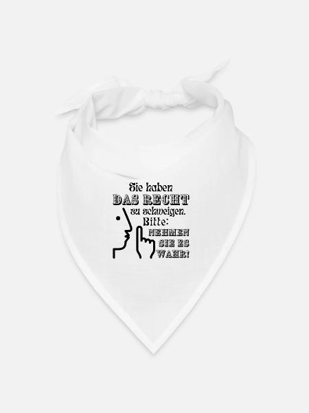 Spruch "Sie haben das Recht zu schweigen" - Bandana Dreieckstuch - Weiß