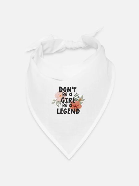 Sei kein Mädchen, sei eine Legende - Bandana Dreieckstuch - Weiß