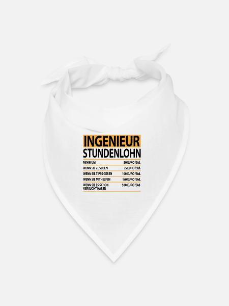 Ingenieur Witzige Lustige Sprüche Stundenlohn - Bandana Dreieckstuch - Weiß