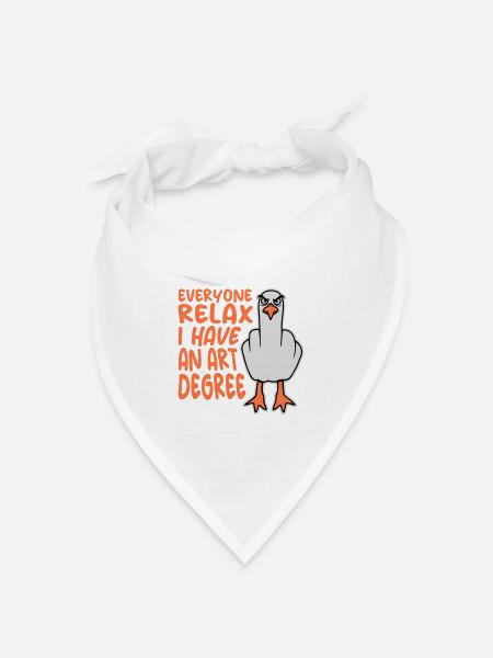 Möwe Everyone Relax I Have an Art Degree Art Zitat - Bandana Dreieckstuch - Weiß