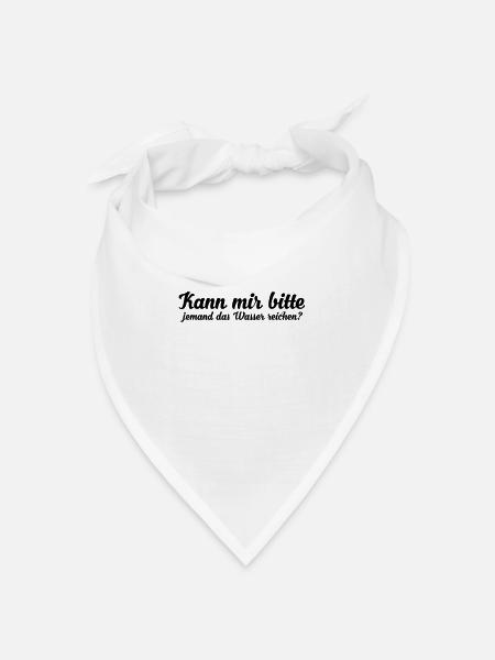 kann mir bitte jemand das wasser reichen - Bandana Dreieckstuch - Weiß