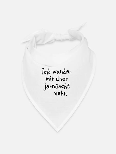 Ick wunder mir über jarnüscht mehr - Berlin Spruch - Bandana Dreieckstuch - Weiß
