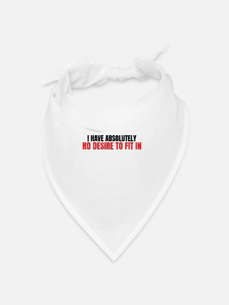 I Have Absolutely No Desire To Fit In 4 - Bandana Dreieckstuch - Weiß