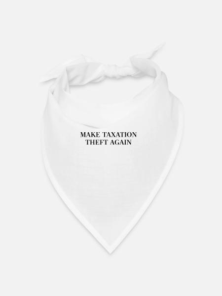 Make Taxation Theft Again - Bandana Dreieckstuch - Weiß