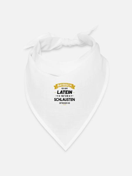 Bayrisch ist wie Latein nur die Schlausten spreche - Bandana Dreieckstuch - Weiß