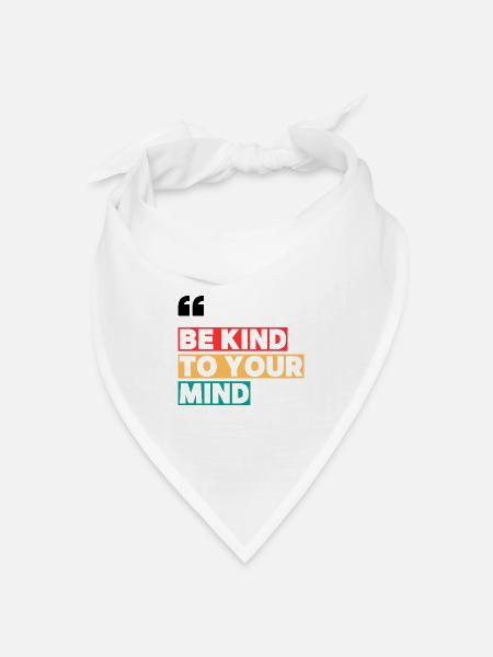 Be Kind to Your Mind - Bandana Dreieckstuch - Weiß