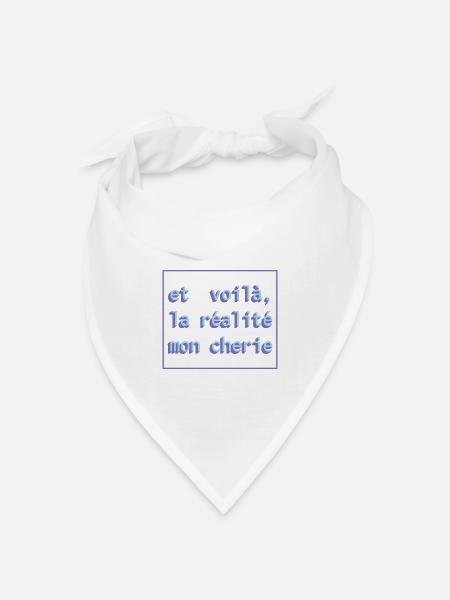 Et voilà, la réalité mon cherie - Bandana Dreieckstuch - Weiß