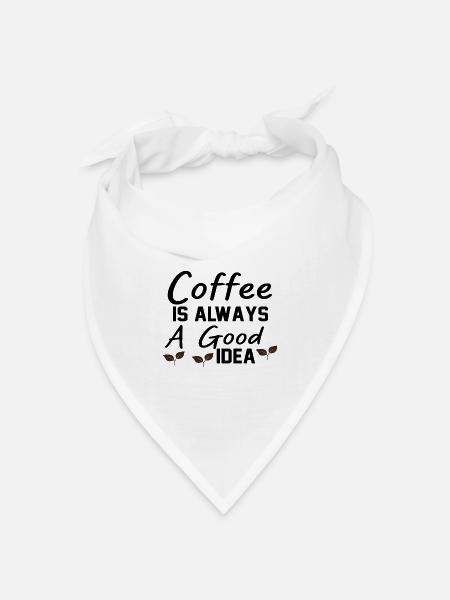 Coffee Is always A Good Idea - Bandana Dreieckstuch - Weiß