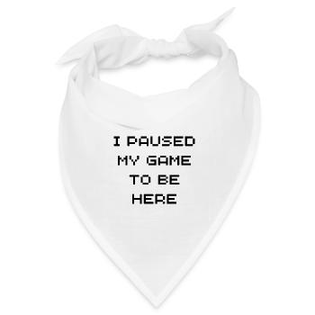 Ich habe mein Spiel unterbrochen, um hier zu sein - Bandana Dreieckstuch - Weiß - Vorne