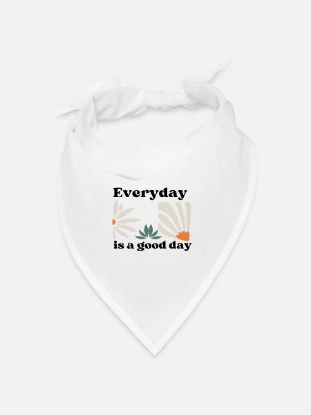 Everyday is a good day - Bandana Dreieckstuch - Weiß
