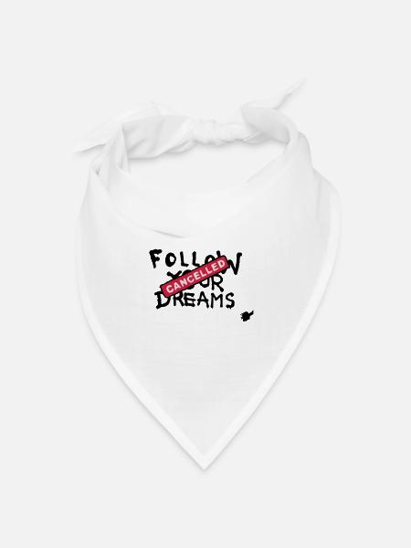 Follow your Dreams Cancelled - Bandana Dreieckstuch - Weiß