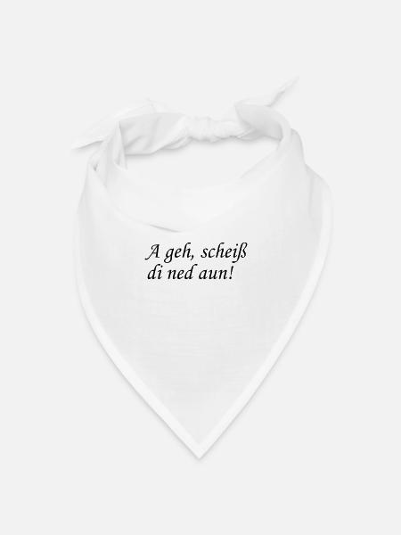 A geh, scheiss di ned aun! - Bandana Dreieckstuch - Weiß